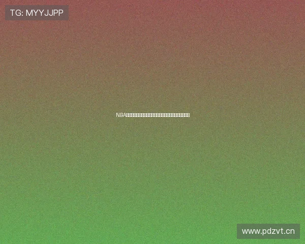 NBA精彩对决激情直播与龙珠热血剧情完美融合全程不容错过